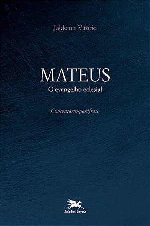 Mateus - o Evangelho Eclesial