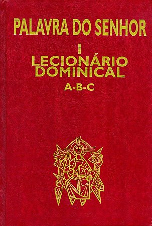 Palavra do Senhor: Lecionario Dominical A-b-c - Vol. 1