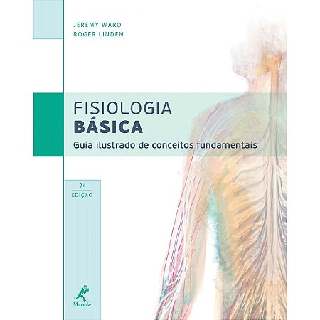 Fisiologia Basica - Guia Ilustrado de Conceitos Fundamentais