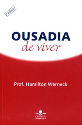 Ousadia de Viver: Saboreando a Vida da Infancia Ate a Quarta Idade