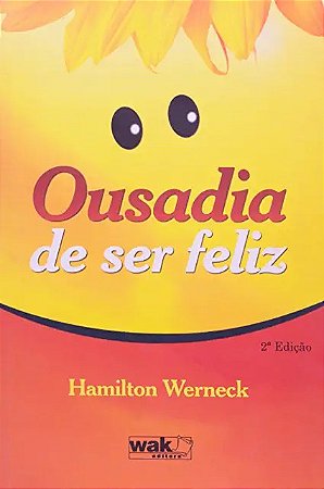 Ousadia de Ser Feliz