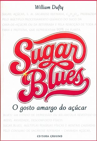 Sugar Blues - o Gosto Amargo do Acucar