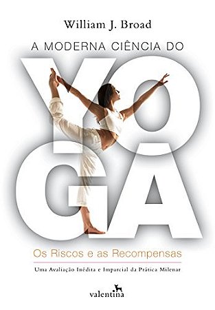 Moderna Ciencia do Yoga, a - os Riscos e as Recompensas