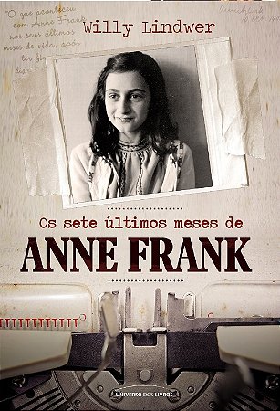 Sete Ultimos Meses de Anne Frank, os
