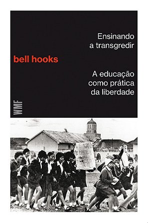 Ensinando a Transgredir - a Educacao Como Pratica da Liberdade