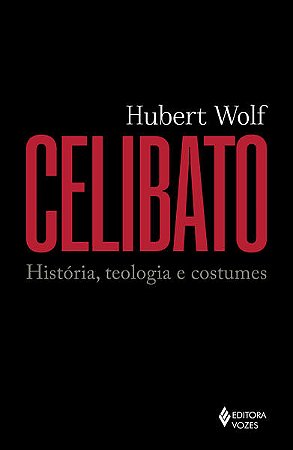 Celibato: Historia, Teologia e Costumes