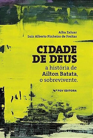 Cidade de Deus: a Historia de Ailton Batata, o Sobrevivente
