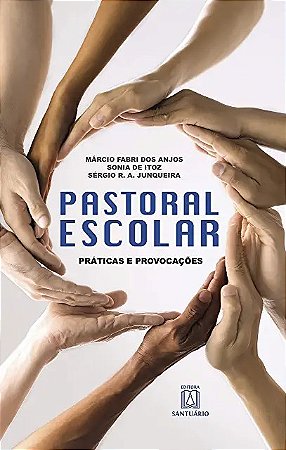 Pastoral Escolar - Praticas e Provocacoes