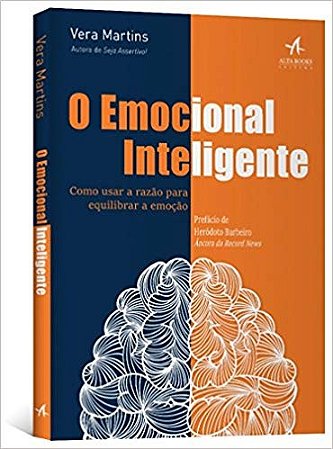 Emocional Inteligente, o - Como Usar a Razao para Equilibrar a Emocao