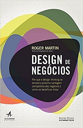 Design de Negocios - por Que o Design Thinking se Tornara a P´roxima Vantag