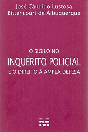 Sigilo no Inquerito Policial, o - e o Direito a Ampla Defesa