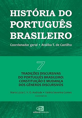 Historia do Portugues Brasileiro - Vol.7 - Tradicoes Discursivas do Portugu