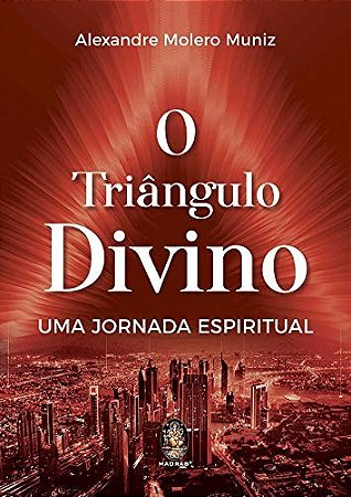 Triangulo Divino, O: Uma Jornada Espiritual