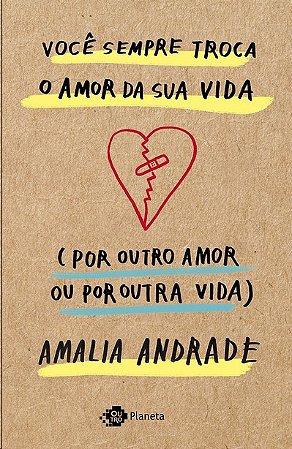 Voce Sempre Troca o Amor da Sua Vida (por Outro Amor Ou por Outra Vida)