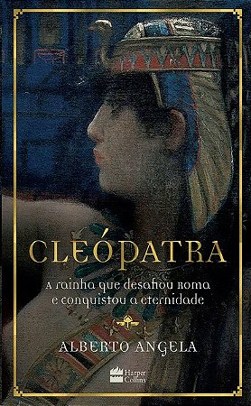 Cleopatra: a Rainha Que Desafiou Roma e Conquistou a Eternidade
