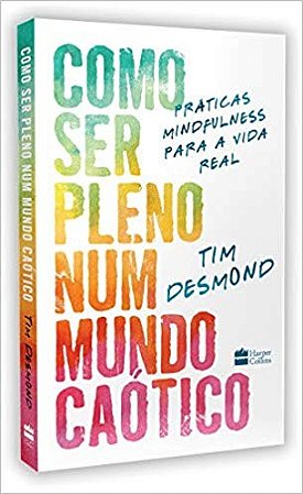 Como Ser Pleno Num Mundo Caotico