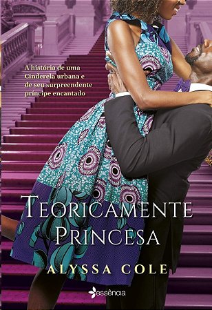 Teoricamente Princesa: a Historia de Uma Cinderela Urbana e de Seu Surpreen