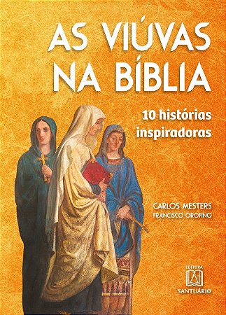 Viuvas na Biblia, As: 10 Historias Inspiradoras