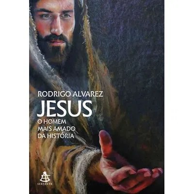 Jesus, o Homem Mais Amado da História (jesus, o Homem Mais Amado da Históri