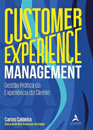 Customer Experience Management: Gestao Pratica da Experiencia do Cliente