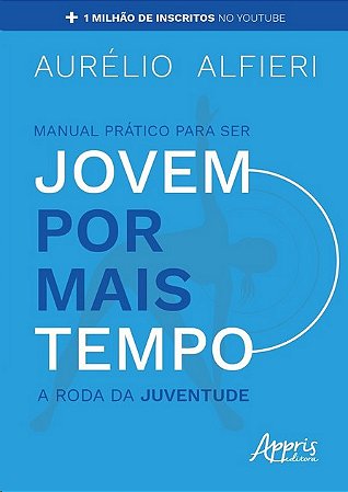 Manual Pratico para Ser Jovem por Mais Tempo