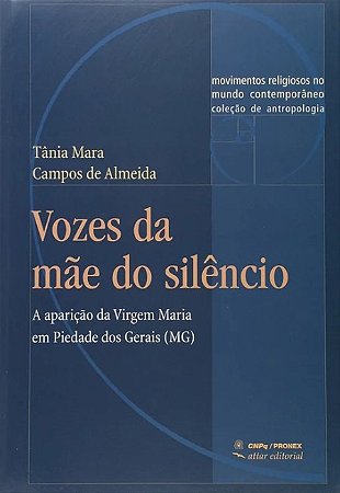 Vozes da Mae do Silencio: a Aparicao da Virgem Maria em Piedade dos Gerais