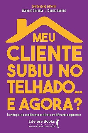 Meu Cliente Subiu no Telhado... e Agora