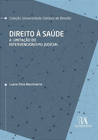 Direito à Saúde - a Limitação do Intervencionismo Judicial - 01ed/22