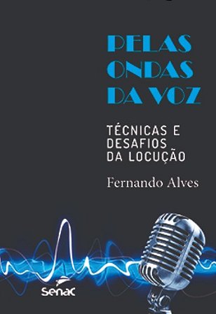 Pelas Ondas da Voz: Tecnicas e Desafios de Locucao