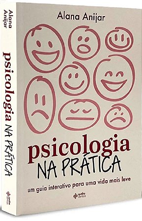 Psicologia na Pratica: Um Guia Interativo para Uma Vida Mais Leve: Um Guia
