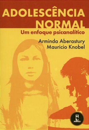 Adolescencia Normal - Um Enfoque Psicanalitico