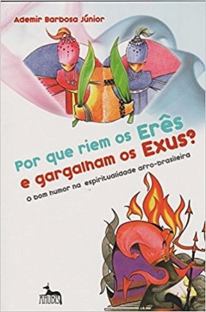 Por Que Riem os Eres e Gargalham os Exus