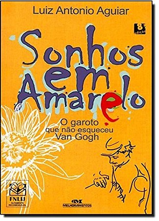 Sonhos em Amarelo - o Garoto Que Nao Esqueceu Van Gogh