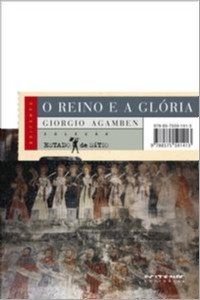 Reino e a Gloria, O: Uma Geneaolgia Teologica da Economia e do Governo