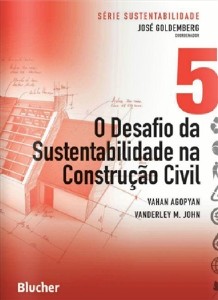Desafio da Sustentabilidade na Construcao Civil, o - Serie Sustentabilidade