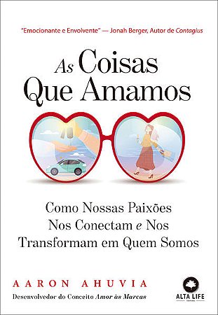 Coisas Que Amamos, As: Como Nossas Paixoes Nos Conectam e Nos Transformam