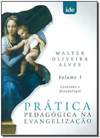 Pratica Pedagogica na Evangelizacao:  Conteudo e Metodologia