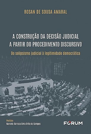 Construcao da Decisao Judicial a Partir do Procedimento Discursivo, A