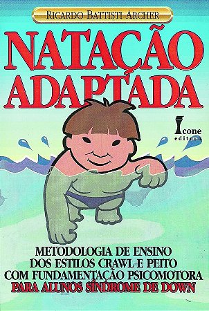 Natacao Adaptada - Metodologia de Ensino para Alunos com Sindrome de Down