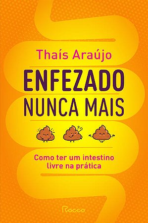 Enfezado Nunca Mais: Como Ter Um Intestino Livre na Pratica