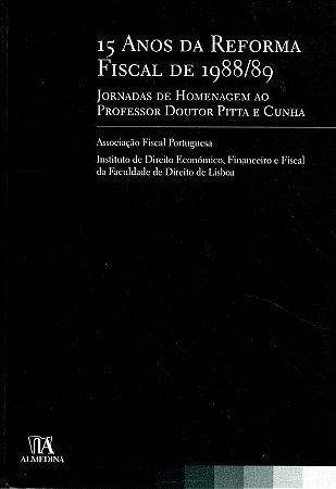 15 Anos da Reforma Fiscal de 1988/89 - Jornadas de Homenagem ao Professor D