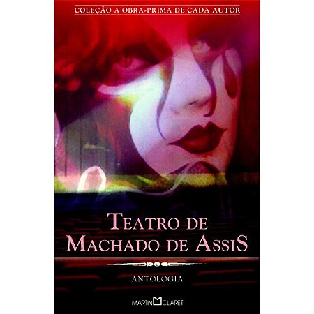 Teatro de Machado de Assis / Antologia - Col. a Obra-prima de Cada Autor