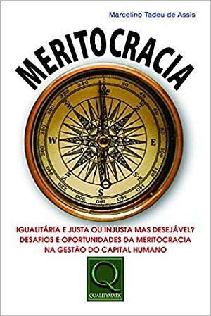 Meritocracia - Igualitaria e Justa Ou Injusta Mas Desejavel  Desafios e Opo