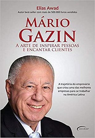 Mario Gazin - a Arte de Inspirar Pessoas e Encantar Clientes