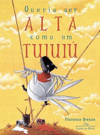 Queria Ser Alta Como Um Tuiuiu