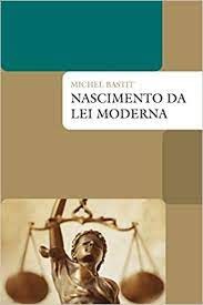 Nascimento da Lei Moderna - o Pensamento da Lei de Santo Tomas a Suarez