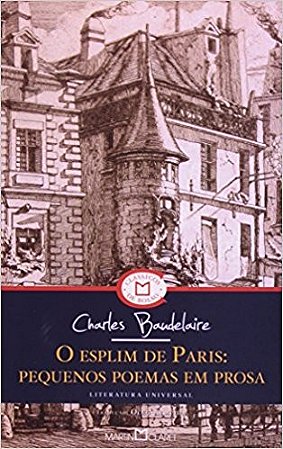 Esplim de Paris, o - Pequenos Poemas em Prosa - Col.classicos de Bolso