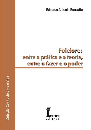 Folclore: entre a Pratica e a Teoria, entre o Fazer e o Poder