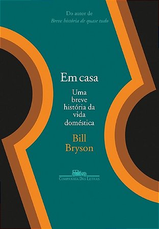 Em Casa - Uma Breve Historia da Vida Domestica