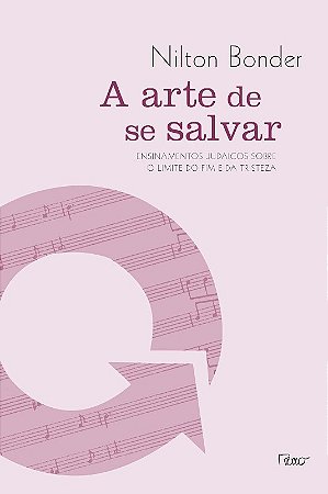 Arte de se Salvar, A: Ensinamentos Judaicos sobre o Limite do Fim e da Tris